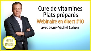 Cure de vitamines  Plats préparés  Webinaire en direct 10 avec JeanMichel Cohen [upl. by Towne]