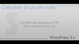 Création dun site web  Partie 3  Transfert des fishiers par FTP File Transfer Protocol [upl. by Zertnom]