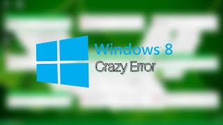 Windows 8 Crazy Error  Read description [upl. by Nich]