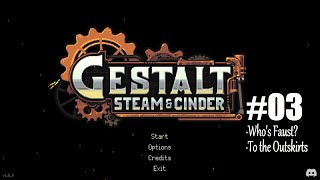 Season 27 Gestalt Steam amp Cinder  03  Whos Faust amp To the Outskirts [upl. by Clougher]