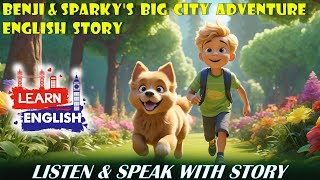 English Story for Kids  Benji and Sparkys Big City Adventure  Learn English  Listening amp Speak [upl. by Cimah371]