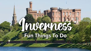 INVERNESS SCOTLAND 2023  9 Fun Things To Do In amp Around Inverness amp Loch Ness [upl. by Adnamal]