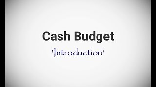 1 Cash Budget Introduction  For BComMComCACSCMA [upl. by Nameerf]