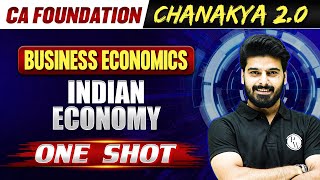 Indian Economy in One Shot  Business Economics CA Foundation  Chanakya 20 Batch 🔥 [upl. by Oloapnaig]