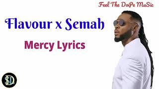 Flavour x Semah  Mercy Lyrics [upl. by Caravette]