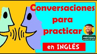 Conversaciones en INGLÉS para practicar  Speaking [upl. by Lydie619]