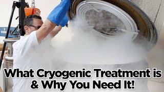 What Cryogenic Treatment is amp Why You Need It [upl. by Acisse224]