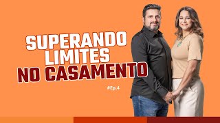 4 SUPERANDO LIMITES NO CASAMENTO [upl. by Eciral]