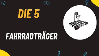 Die 5 Besten Fahrradträger Test 2024  Top 5 Fahrradträger Vergleich [upl. by Lasky]