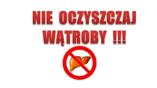 Nie oczyszczaj wątroby  SERIO [upl. by Semele]