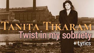 Tanita Tikaram  Twist In My Sobriety  Lyrics [upl. by Nahtnhoj]