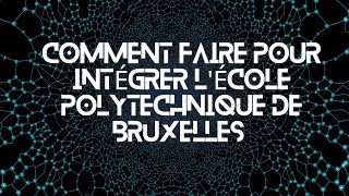 Comment faire pour intégrer lEcole Polytechnique de Bruxelles [upl. by Zins15]