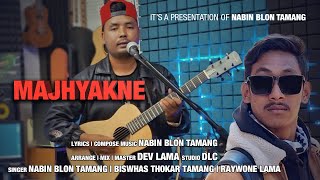 quotMajhyakne 『Official Song』 Nabin Blon Tamang  Biswhas Thokar Tamang  Raywone lamaquot [upl. by Wakeen925]