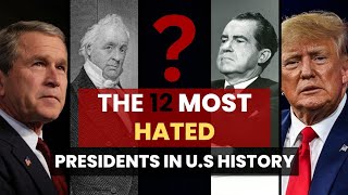 12 Most Hated Presidents in US History [upl. by Pulcheria119]