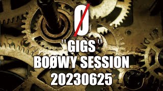 BOOWY SESSION 20230625 [upl. by Ecinehs442]