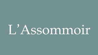 How to Pronounce LAssommoir The Assumptionist Correctly in French [upl. by Edurtreg]