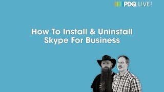 PDQ Live  How To Install amp Uninstall Skype For Business [upl. by Afatsuom]