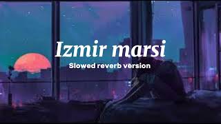 Izmir marsi slowed reverb version  cvrtoon  zeeshu memories [upl. by Etteraj]