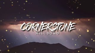 Cornerstone  HillsongLyrics [upl. by Anerual117]