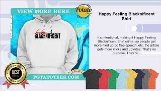 Happy Feeling Blacknificent Shirt [upl. by Etnaihc]