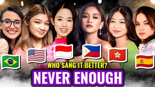 NEVER ENOUGH  Claudia 🇮🇩 Angelica 🇺🇲 Golden 🇵🇭 Celine 🇭🇰 Heloísa 🇧🇷 Charlotte 🇪🇸 amp more [upl. by Rafat157]