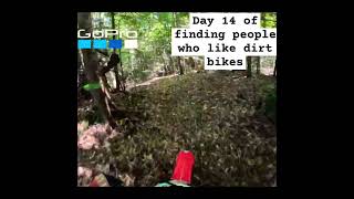 Day 14 of finding people who like dirt bikes [upl. by Nyliac]