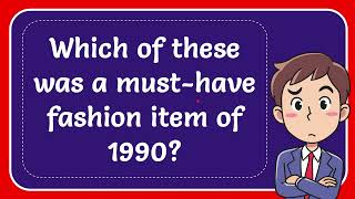 Which of these was a musthave fashion item of 1990 [upl. by Roselin]