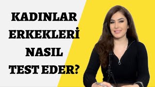 KADINLAR ERKEKLERİ NASIL TEST EDER [upl. by Nuhsed]