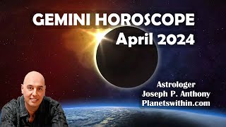 Gemini Horoscope April 2024 Astrologer Joseph P Anthony [upl. by Wilona]