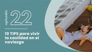 T4 E22 10 TIPS para vivir la castidad en el noviazgo [upl. by Lessirg]