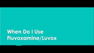 When Do I Use FluvoxamineLuvox [upl. by Aicelet]