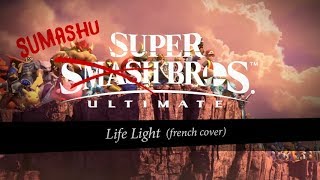 【Sumashu】 LIFE LIGHT  french VF「 Super Smash Bros Ultimate」 [upl. by Fortunio105]