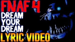 Five Nights At Freddys SONG Dream Your Dream LYRIC VIDEO [upl. by Gnus]