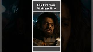 Kalki Part 2 Lead With Leaked Photo prabhas kalki2898ad nagashwin karna prabhaskalki [upl. by Nyhagen]