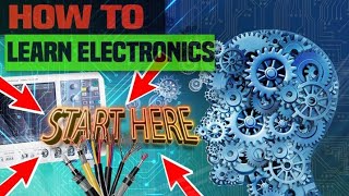 How to Learn Electronics Start Here [upl. by Nyluqcaj]