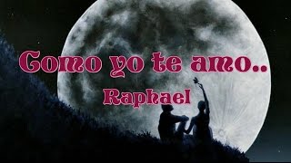 Como yo te amo  Raphael con letra [upl. by Nomled288]