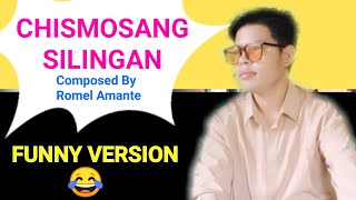 CHISMOSANG SILINGAN COMPOSED BY ROMEL AMANTE [upl. by Earahc]