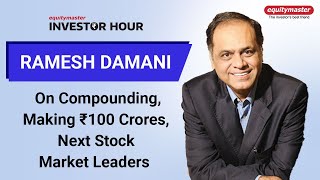 Ramesh Damani on Compounding Making Rs 100 Crores Next Stock Market Leaders  Ramesh Damani [upl. by Yerxa647]