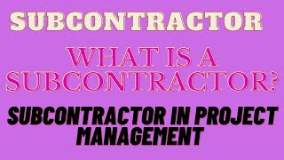 Project Subcontractor  What is a Subcontractor  Subcontractor in Project Management [upl. by Merrily137]