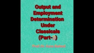 Output and Employment Determination Part 3 Classical Macroeconomics1Labor Market Equilibrium [upl. by Sarajane907]