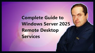 Complete Guide to Windows Server 2025 Remote Desktop Services [upl. by Eedebez]