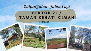 ZULFAN JALANJALAN LAGI KE SEKTOR 21 TAMAN KEHATI CIMAHI PART 2 [upl. by Medor]