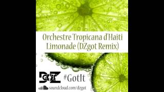 Orchestre Tropicana dHaiti  Limonade DZgot Remix [upl. by Mungo]