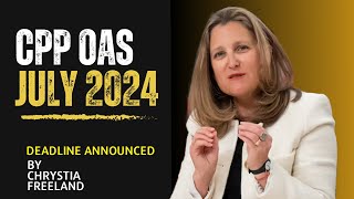 CPP OAS Payment Dates 2024  July 24 Deadline Confirmed  by Chrystia Freeland [upl. by Busiek]