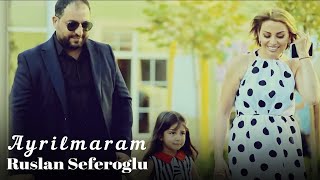 Ruslan Seferoglu  Ayrilmaram Official Video [upl. by Puiia495]