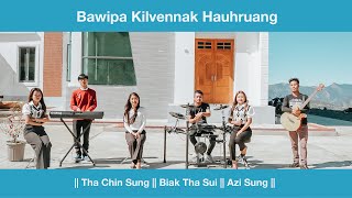 Bawipa kilvennak hauhruang  Pathian hlathar  Biak tha Sui Azi Sung amp Tha Chin Sung [upl. by Ehtyde]