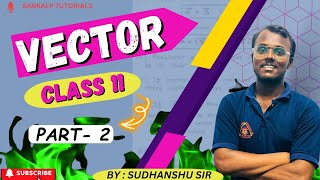 TYPES OF VECTOR🔥  सदिश बेसिक्स  CLASS 11th  PART 2  PHYSICS BY SUDHANSHU SIR SankalpTutorials [upl. by Arda606]