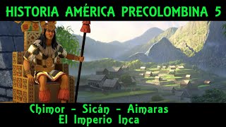 AMÉRICA PRECOLOMBINA 5 Chimor Sicán Aimara y los Incas Documental Historia de Perú prehispánico [upl. by Darrej]