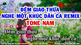 Karaoke Đêm Giao Thừa Nghe Một Khúc Dân Ca Remix Tone Nam Nhạc Sống Mới Karaoke Huỳnh Chiêu [upl. by Joby529]