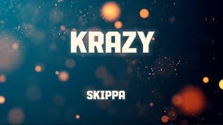 Skippa  Krazy lyrics [upl. by Pritchett]